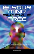 Is your Mind Shackle Free: This is not a Riddle