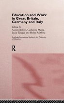 Routledge International Studies in the Philosophy of Education- Education and Work in Great Britain, Germany and Italy