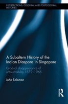 A Subaltern History of the Indian Diaspora in Singapore