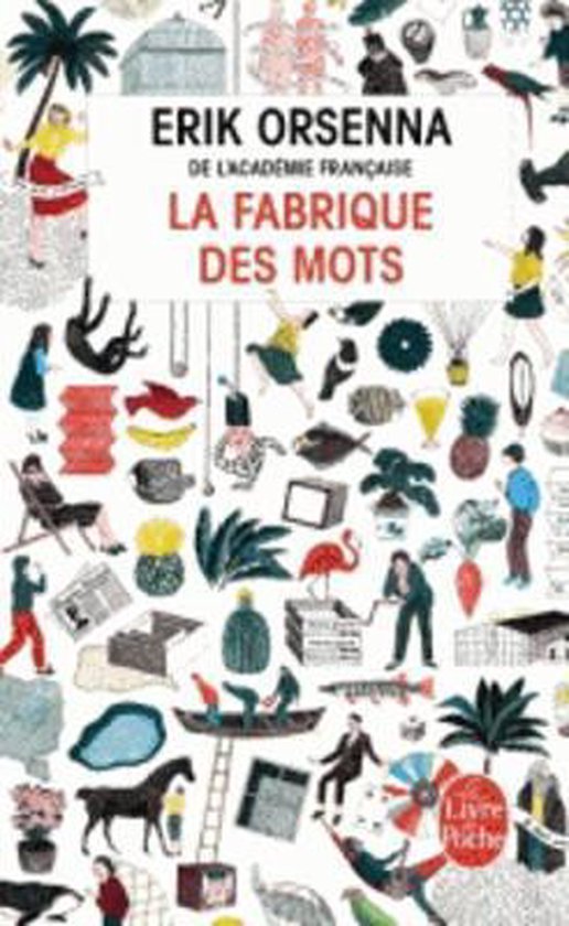 Couverture du livre 'La Fabrique des mots' par Erik Orsenna, avec diverses illustrations de personnes, d'animaux et d'objets.