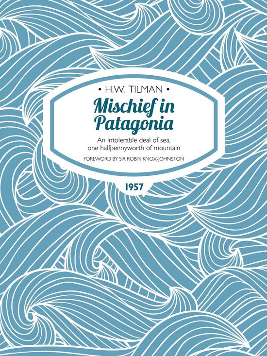 H.W. Tilman: The Collected Edition 2 - Mischief in Patagonia - cover