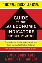 Wall Street Journal Guides - The WSJ Guide to the 50 Economic Indicators That Really Matter