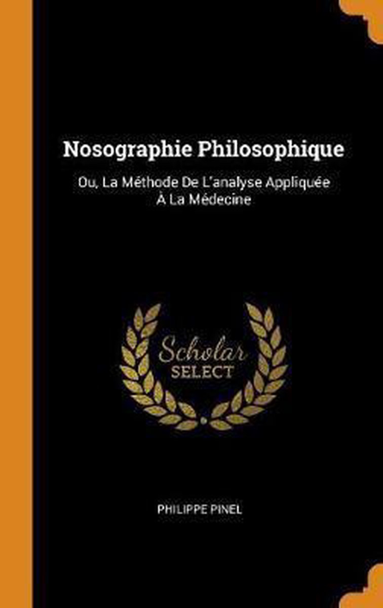 Nosographie Philosophique - Philippe Pinel