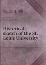 Historical sketch of the St. Louis University
