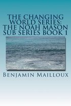 The Changing World Series: The Noah Mason Sub Series Book 1