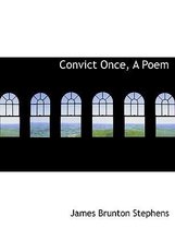 Convict Once, a Poem