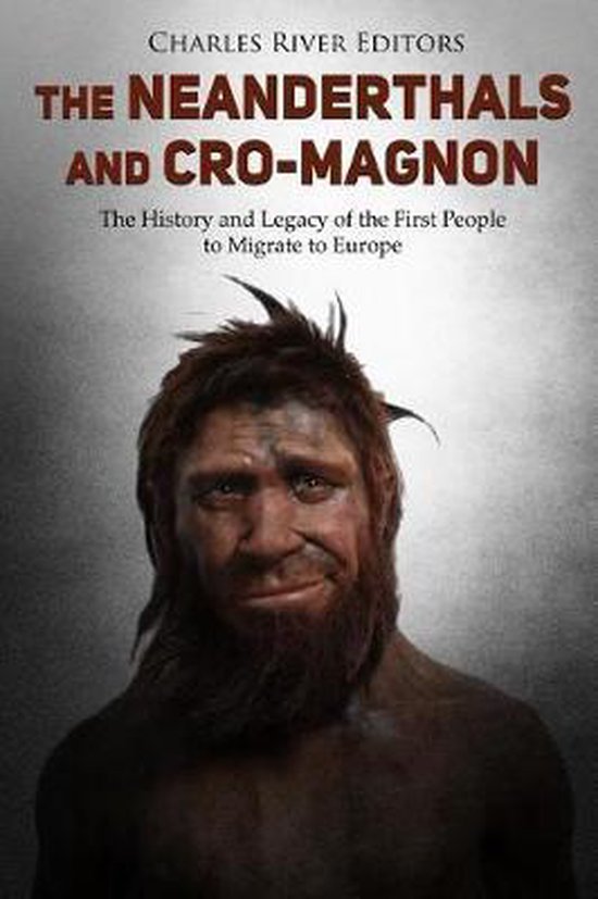 The Neanderthals and Cro-Magnon