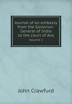 Journal of an embassy from the Governor-General of India to the court of Ava Volume 1