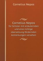 Cornelius Nepos fur Schuler mit erlauternden und eine richtige ubersetzung foerdernden Anmerkungen versehen