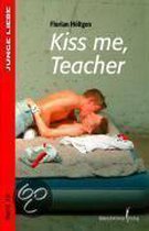 Kiss me, teacher