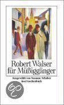 Robert Walser für Müßiggänger