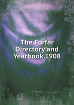 The Forfar Directory and Yearbook 1908
