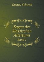 Sagen des klassischen Altertums Band 1