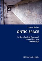ONTIC SPACE- An Ontological Approach to Architecture and Design
