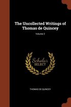 The Uncollected Writings of Thomas de Quincey; Volume 2