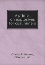 A primer on explosives for coal miners