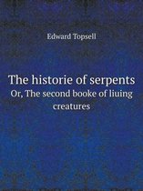The historie of serpents Or, The second booke of liuing creatures