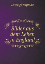 Bilder aus dem Leben in England