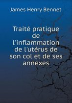 Traite pratique de l'inflammation de l'uterus de son col et de ses annexes