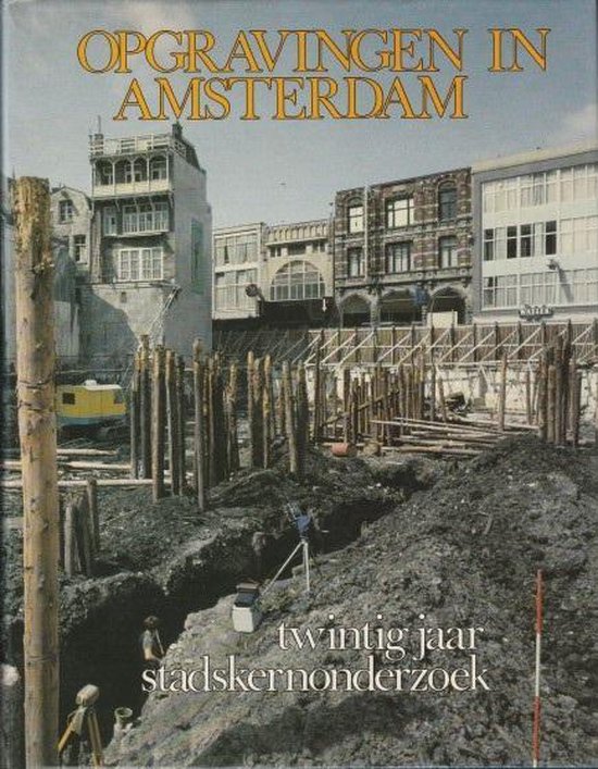 Opgravingen in Amsterdam : 20 jaar stadskernonderzoek - cover