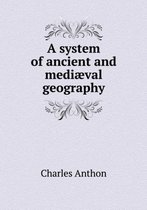 A system of ancient and mediaeval geography