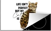 KitchenYeah® Inductie beschermer 78x52 cm - Katten - Spreuken - Quotes - Life isn't perfect but my cat is - Kookplaataccessoires - Afdekplaat voor kookplaat - Inductiebeschermer - Inductiemat - Inductieplaat mat