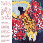 Midori Takada - Cutting Branches For A Temporary Shelter (CD)