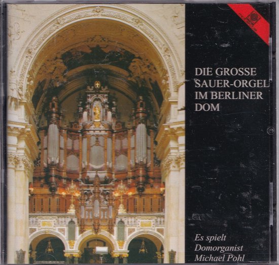 Die Grosse Sauer-Orgel  Im Berliner