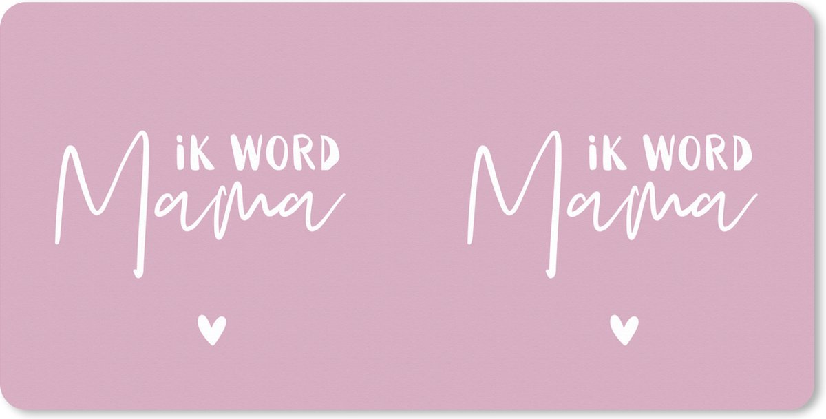 Muismat XXL 90x45 cm - Bureau onderlegger - Bureau mat Ik word mama - Spreuken - Mama - Quotes - Bureaumat - Gaming mousepad xl - Bureaulegger groot - Computer deskmat