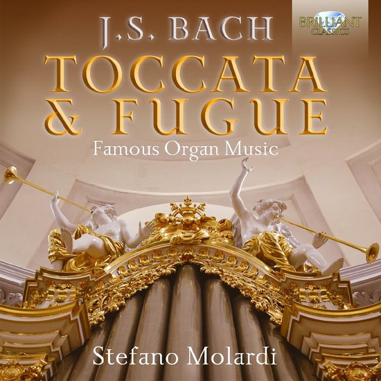 Stefano Molardi J.S. Bach Toccata & Fugue Famous Organ Music (CD), Stefano...