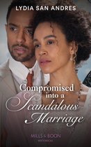 Compromised Into A Scandalous Marriage (Mills & Boon Historical)