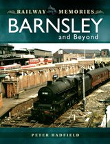 Railway Memories - Barnsley and Beyond
