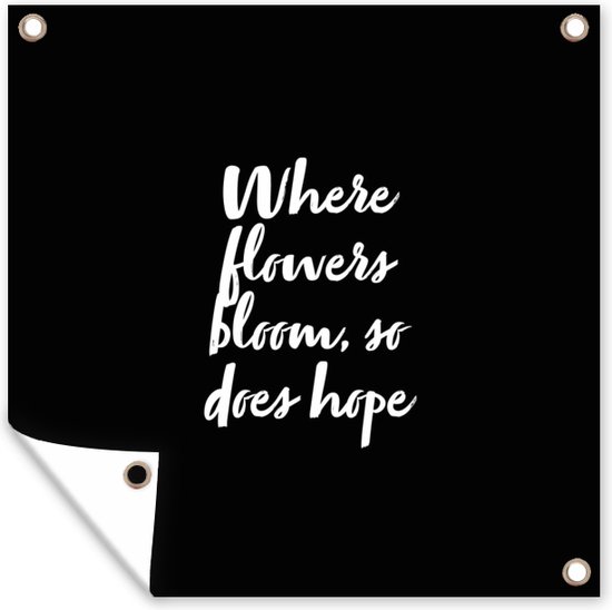 Tuindoek Tekst Where flowers bloom, so does hope Bloeemen Quotes