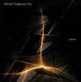 Michel Tirabosco Trio - Libertés (CD)