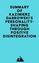 Summary of Kazimierz Dabrowski's Personality-Shaping Through Positive Disintegration