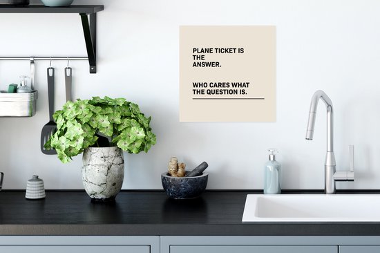 Affiche Proverbes - Citations - Le billet d'avion est la réponse - Peu importe la question - Avion - 30x30 cm