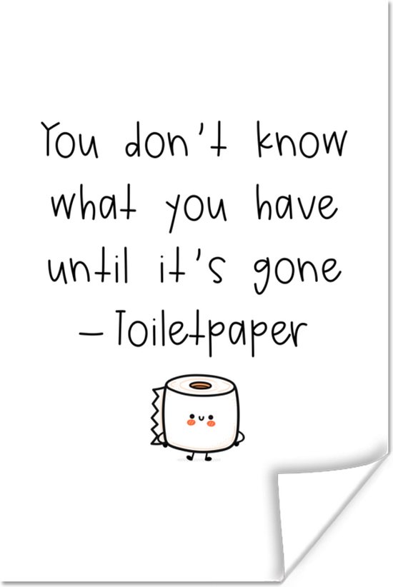 Poster Spreuken - Quotes - You don't know what you have until it's gone - Toiletpaper - WC papier - 20x30 cm