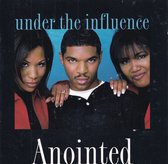 Under the influence - Anointed