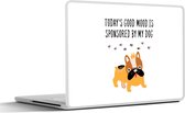 Sticker ordinateur portable - 11,6 pouces - Chiens - Citations - La bonne humeur d'aujourd'hui est sponsorisée par mon chien - Proverbes