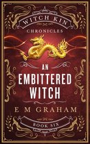 Witch Kin Chronicles 6 - An Embittered Witch