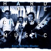 Koch-Schütz-Studer - Hardcore Chambermusic (CD)