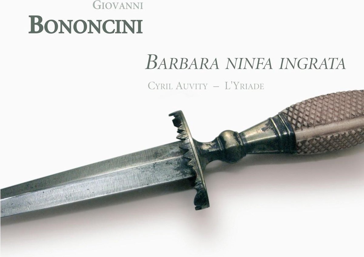 Cyril Auvity, Ensemble L'Yriade - Bononcini: Barbara Ninfa Ingrata (CD)