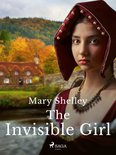 Mary Shelley's Short Stories 11 - The Invisible Girl
