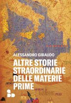 Saggi - Altre storie straordinarie delle materie prime