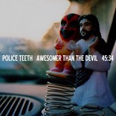 Police Teeth - Awesomer Than The Devil (CD)