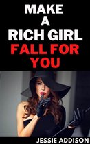 Make a Rich Girl Fall For You