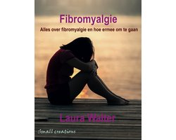 Fibromyalgie; Alles over fibromyalgie en hoe ermee om te gaan
