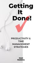Getting It Done!: Productivity & Time Management Strategies