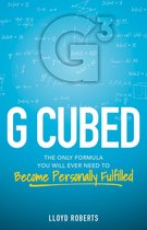 G Cubed: The Only Formula You Will Ever Need to Become Personally Fulfilled