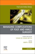 The Clinics: Internal Medicine Volume 27-2 - Complications of Foot and Ankle Surgery, An issue of Foot and Ankle Clinics of North America, E-Book